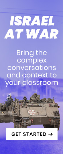 Israel at War: Bring the complex conversations and context to your classroom. Get Started