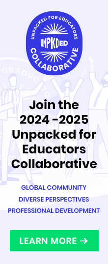 Join the 2024 -2025 Unpacked for Educator Collaborative. Global community, Diverse perspectives, Professional development